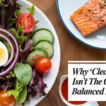 Why 'Clean Eating' Isn’t the Goal — Balanced Eating Is